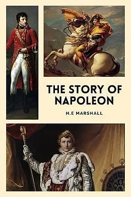 E-Book (epub) The Story of Napoleon von H. E Marshall