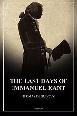 eBook (epub) The Last Days of Immanuel Kant de Thomas De Quincey