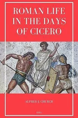 E-Book (epub) Roman Life in the Days of Cicero von Alfred J. Church