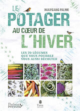 Broschiert Le potager au coeur de l'hiver : les 70 légumes que vous pourrez vous aussi récolter von Wolfgang Palme