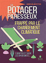 Broché Le potager du paresseux frappé par le réchauffement climatique : s'adapter et saisir les opportunités... de Didier Helmstetter