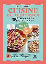 Broché Cuisine du quotidien pour étudiantes et étudiants : 60 recettes végétariennes pour petits budgets : simple, bon et du... de Lila Djeddi