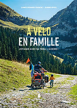 Broché A vélo en famille : voyager avec sa tribu (d')à bord ! de Camille; Lepoix, Jeanne Boiardi-Franchi