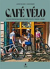 Broschiert Café vélo : 20 lieux emblématiques de la culture cycliste à travers le monde von Laurent; Sommier, Julien Belando