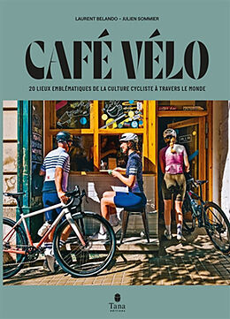 Broché Café vélo : 20 lieux emblématiques de la culture cycliste à travers le monde de Laurent; Sommier, Julien Belando