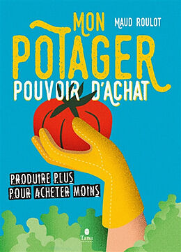 Broché Mon potager pouvoir d'achat : récolter plus pour acheter moins de Maud Roulot