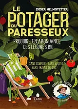 Broschiert Le potager du paresseux : produire en abondance des légumes plus que bio : sans compost, sans travail du sol, sans bu... von Didier Helmstetter