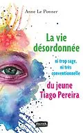 E-Book (epub) La vie desordonnee ni trop sage ni tres conventionnelle du jeune Tiago Perreira von Le Ponner Anne Le Ponner