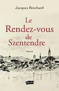 E-Book (epub) Le rendez-vous de Szentendre von Brochard Jacques Brochard