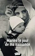 E-Book (epub) Mariee le jour de ma naissance von Dautrey Fatima Dautrey