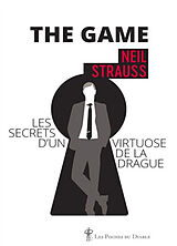 Broché The game : les secrets d'un virtuose de la drague de Neil Strauss