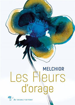 Broché Les fleurs d'orage : poèmes de Melchior