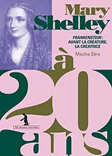 Broschiert Mary Shelley à 20 ans : Frankenstein : avant la créature, la créatrice von Macha Séry