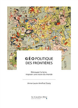 Broché Géopolitique des frontières : découper la terre, imposer une vision du monde de Anne-Laure Amilhat-Szary