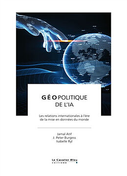 Broché Géopolitique de l'IA : les relations internationales à l'ère de la mise en données du monde de Jamal; Burgess, John Peter; Ryl, Isabelle Atif