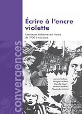 Broché Ecrire à l'encre violette : littératures lesbiennes en France de 1900 à nos jours de 