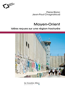 Broché Moyen-Orient : idées reçues sur une région fracturée de Pierre; Chagnollaud, Jean-Paul Blanc