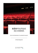 Broché Géopolitique du cinéma : de la mondialisation à la plateformisation de Chloé Delaporte