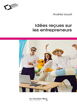 Broché Idées reçues sur les entrepreneurs de Audrey Louail