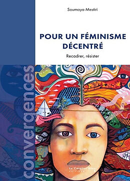 Broché Pour un féminisme décentré : recadrer, résister de Soumaya Mestiri