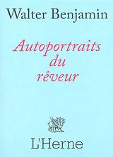 Broschiert Autoportraits du rêveur : et autres histoires et récits von Walter Benjamin