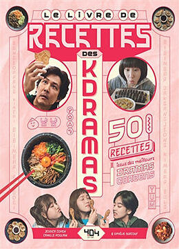 Broché Le livre de cuisine des kdramas : 50 recettes issues des meilleurs dramas coréens de Jessica; Surcouf, Ophélie; Poulain, Camille Cohen