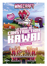 Broché Minecraft : le guide de construction kawaï, un guide non officiel : 20 créations adorables en pas à pas ! de STEPHANE PILET