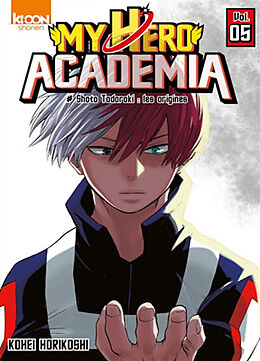 Broschiert My hero academia. Vol. 5. Shoto Todoroki : les origines von Kohei Horikoshi