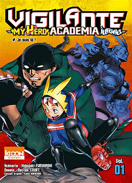 Broché Vigilante, my hero academia illegals. Vol. 1. Je suis là ! de Hideyuki; Betten, Court Furuhashi