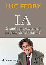 Broschiert IA : grand remplacement ou complémentarité ? von Luc Ferry