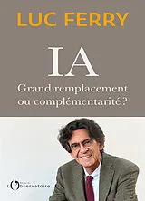 Broschiert IA : grand remplacement ou complémentarité ? von Luc Ferry