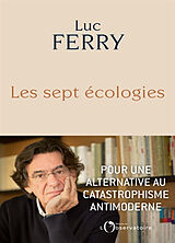 Broché Les sept écologies de Luc Ferry