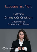 Broché Lettre à ma génération : la jeunesse face aux extrêmes de Louise el Yafi