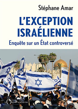 Broché L'exception israélienne : enquête sur un Etat controversé de Stéphane Amar