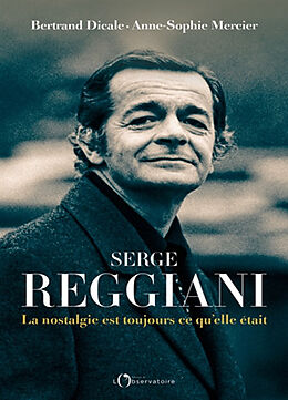 Broché Serge Reggiani : la nostalgie est toujours ce qu'elle était de Bertrand; Mercier, Anne-Sophie Dicalea