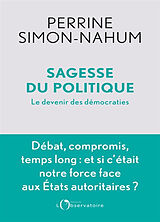 Broché Sagesse du politique : le devenir des démocraties de Perrine Simon-Nahum