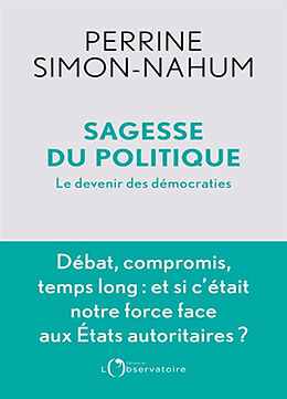 Broché Sagesse du politique : le devenir des démocraties de Perrine Simon-Nahum