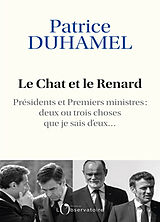 Broché Le chat et le renard : présidents et Premiers ministres : deux ou trois choses que je sais d'eux... de Patrice Duhamel