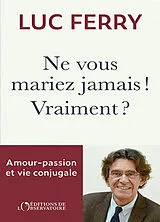 Broschiert Ne vous mariez pas ! Vraiment ? : amour-passion et vie conjugale von Luc Ferry