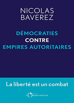 Broché Démocraties contre empires autoritaires : la liberté est un combat de Nicolas Bavarez