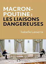 Broché Macron-Poutine : les liaisons dangereuses de Isabelle Lasserre