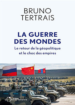 Broché La guerre des mondes : le retour de la géopolitique et le choc des empires de Bruno Tertrais