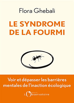 Broché Le syndrome de la fourmi : voir et dépasser les barrières mentales de l'inaction écologique de Flora Ghebali