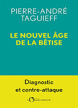 Broché Le nouvel âge de la bêtise : diagnostic et contre-attaque de Pierre-André Taguieff