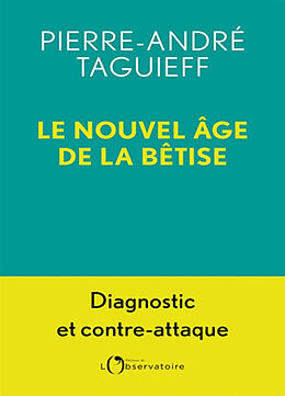 Broché Le nouvel âge de la bêtise : diagnostic et contre-attaque de Pierre-André Taguieff