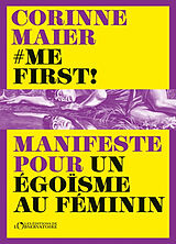 Broché #Mefirst! : manifeste pour un égoïsme au féminin de Corinne Maier
