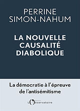 Broché La nouvelle causalité diabolique : la démocratie à l'épreuve de l'antisémitisme de Perrine Simon-Nahum