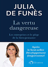 Broché La vertu dangereuse : les entreprises et le piège de la bien-pensance de Julia de Funès