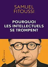Broschiert Pourquoi les intellectuels se trompent von Samuel Fitoussi