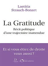Broschiert La gratitude : récit politique d'une trajectoire inattendue von Laetitia Strauch-Bonart